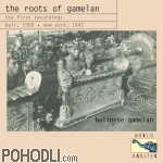 Various Artists - The Roots of Gamelan  Bali - 1928, New York 1941 (CD)