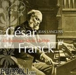 Cesar Franck Complet Organ Works - Jean Langlais on Cavaillé Coll organ at St Clotilde (3CD)