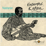 Kaboul Ensemble - Nastaran - Afganistan (CD)