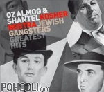 Shantel & Oz Almog - Kosher Nostra - Jewish Gangsters Greatest Hits