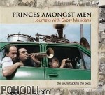 Various Artists - Princes Amongst Men - Journey with Gypsy Musicians (CD)