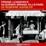 Frank London's Klezmer Brass Allstars - Di Shikere Kapelye (CD)