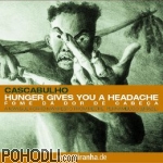 Cascabulho - Hunger Gives You a Headache (CD)