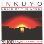 Inkuyo - Art from Sacred Landscapes - Music of the Andes (CD)