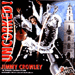 Jimmy Crowley - Uncorked (CD)