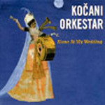 Kocani Orkestar - Alone at My Wedding (CD)