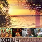 Ballet Exotic du Robert - Martinique - Caribbean Tropical Music (CD)
