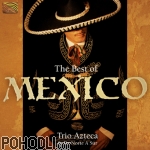 Trio Azteca & De Norte A Sur - The Best of Mexico (CD)