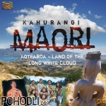 Kahurangi Maori - Aotearoa - Land of the Long White Cloud (CD)