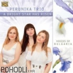Perunika Trio - A Bright Star Has Risen - Voices of Bulgaria (CD)