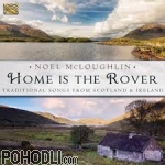 Noel McLoughlin - Home is the Rover - Traditional Songs from Scotland & Ireland (CD)