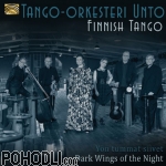 Tango Orkesteri Unto - Finnish Tango - Yön tummat siivet - Dark Wings of the Night (CD)