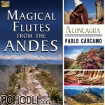 Pablo Cárcamo - Magical Flutes from the Andes - Aconcagua (CD)