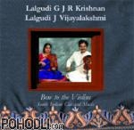 Lalgudi J.G.R. Krishnan & Lalgudi J. Vijayalakshmi - Bow to the Violins (CD)