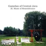 Gamelan of Central Java Vol.XI - Music of Remembrance