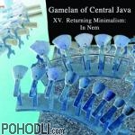 Gamelan of Central Java Vol.XV - Returning Minimalism: In Nem