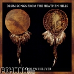 Carolyn Hillyer - Drum Songs From The Heathen Hills (CD)