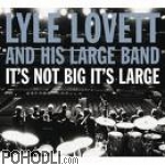 Lyle Lovett & His Large Band - It's not Big, It's Large (CD+DVD)