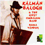 Kalman Balogh & The Gypsy Cimbalom Band - Roma Vandor