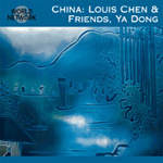 Louis Chen & Friends, Ya Dong - 39 China - The Sound of Silk & Bamboo (CD)