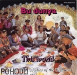 Bu Dunya This World - Songs ond  Melodies of the Uighurs, Anthology of China Music Vol.2 (CD)