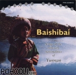 Baishibai Songs of the minority nationalities of Yunnan - Anthology of China Music Vol.4 (CD)