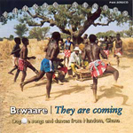 Bewaare They are Coming - Ghana - Dagaare Songs and Dances from Nandom (CD)