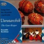 Ensemble Berehinya - Vorotarchik - The gate keeper - Songs from Ukraina (CD)
