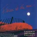 Phoenix Percussion Project - Flowers to the Moon (CD)