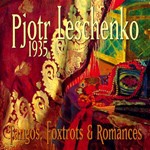 Pjotr Leschenko - Tangos, Foxtrots & Romanses (1935) (CD)