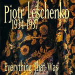 Pjotr Leschenko - Everything That Was (1934 - 1937) (CD)