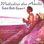 Felicie, Loma, Maeva, Morito & Tiare Tahiti - Melodies des Atolls - Tahiti 'Belle Epoque' Vol.9 (CD)
