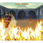 Cheb I Sabbah - La Ghariba - La Kahena Remixed (CD)