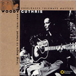 Woody Guthrie - Long Ways to Travel - The Unreleased Folkways Masters 1944-1949 (CD)
