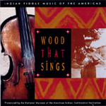 Various Artists - Wood that Sings - Indian Fiddle Music of The Americas (CD)