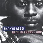 Nyanyo Addo - He is in Trance Now (CD)